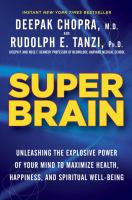 Super brain : unleashing the explosive power of your mind to maximize health, happiness, and spiritual well-being