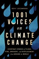 1,001 voices on climate change : everyday stories of flood, fire, drought and displacement from around the world