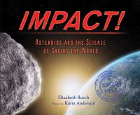 Impact! : asteroids and the science of saving the world