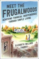 Meet the Frugalwoods : achieving financial independence through simple living