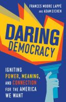 Daring democracy : igniting power, meaning, and connection for the America we want