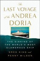 The last voyage of the Andrea Doria : the sinking of the world's most glamorous ship