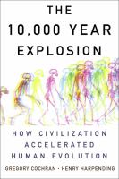 The 10,000 year explosion : how civilization accelerated human evolution