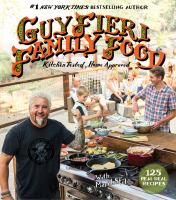Guy Fieri family food : 125 real-deal recipes -kitchen tested, home approved