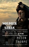 Soldier girls : the battles of three women at home and at war