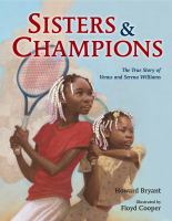 Sisters and champions : the story of Venus and Serena Williams