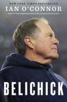 Belichick : the making of the greatest football coach of all time