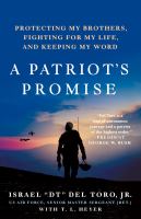 A patriot's promise : protecting my brothers, fighting for my life, and keeping my word