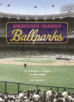America's classic ballparks : a collection of images and memorabilia