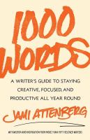 1000 words : a writer's guide to staying creative, focused, and productive all year round