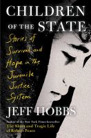 Children of the state : stories of survival and hope in the juvenile justice system