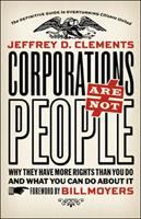 Corporations are not people : why they have more rights than you do and what you can do about it