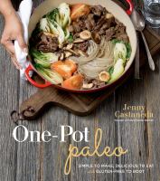 One-pot paleo : simple to make, delicious to eat and gluten-free to boot