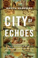 City of echoes : a new history of Rome, its popes, and its people