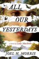 All our yesterdays : a novel