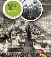 The 1918 flu pandemic : core events of a worldwide outbreak