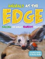 Animals at the edge : saving the world's rarest creatures
