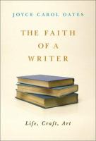 The faith of a writer : life, craft, art
