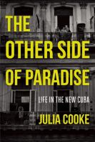 The other side of paradise : life in the new Cuba