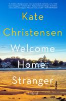 Welcome home, stranger : a novel