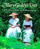 Mary Geddy's day : a colonial girl in Williamsburg