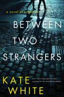 Between two strangers : a novel of suspense