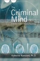 The criminal mind : a writer's guide to forensic psychology