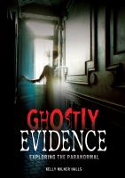 Ghostly evidence : exploring the paranormal