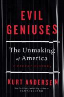 Evil geniuses : the unmaking of America : a recent history