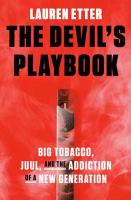 The Devil's playbook : big tobacco, Juul, and the addiction of a new generation