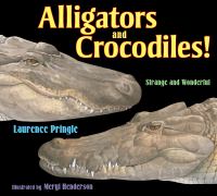 Alligators and crocodiles! : strange and wonderful