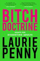 Bitch doctrine : essays for dissenting adults