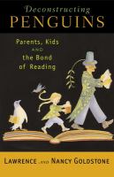 Deconstructing penguins : parents, kids, and the bond of reading