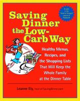 Saving dinner the low-carb way : healthy menus, recipes, and the shopping lists that will keep the whole family at the dinner table