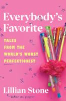 Everybody's favorite : tales from the world's worst perfectionist
