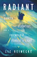 Radiant : the dancer, the scientist, and a friendship forged in light