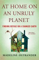 At home on an unruly planet : finding refuge on a changed Earth