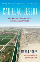 Cadillac desert : the American West and its disappearing water