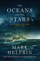 The oceans and the stars : a sea story, a war story, a love story : the seven battles and mutiny of Athena, Patrol Coastal Ship 15