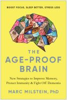 The age-proof brain : new strategies to improve memory, protect immunity, and fight off dementia