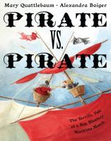 Pirate vs. pirate : the terrific tale of a big blustery maritime match
