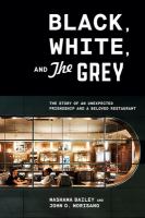 Black, white, and The Grey : the story of an unexpected friendship and a beloved restaurant