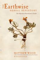 The earthwise herbal repertory : the definitive practitioner's guide