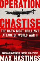 Operation Chastise : the RAF's most brilliant attack of World War II