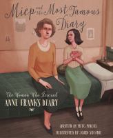 Miep and the most famous diary : the woman who rescued Anne Frank's diary