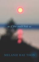 As if fire could hide us : a love song in three movements