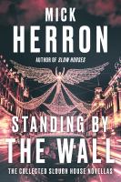 Standing by the wall : the collected Slough House novellas