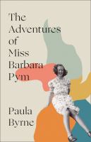 The adventures of Miss Barbara Pym : a biography