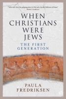When Christians were Jews : the first generation