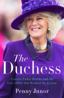 The Duchess : Camilla Parker Bowles and the love affair that rocked the crown